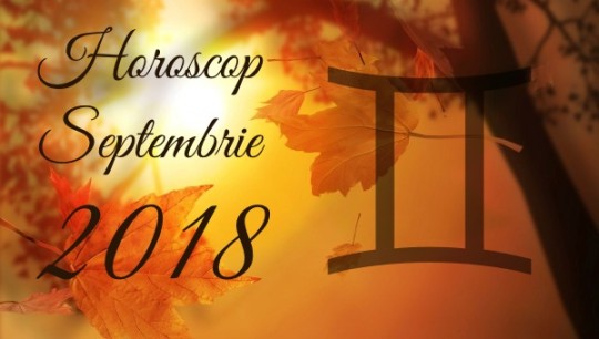 Horoscop Gemeni Septembrie 2018