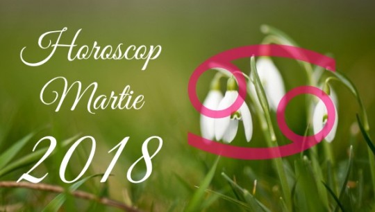 Horoscop Rac Martie 2018