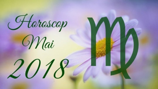 Horoscop Fecioara Mai 2018 