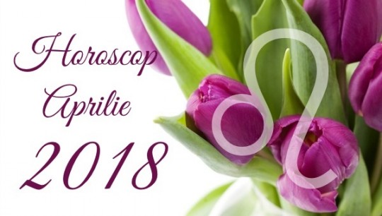 Horoscop Leu Aprilie 2018 