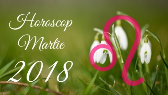 Horoscop Leu Martie 2018